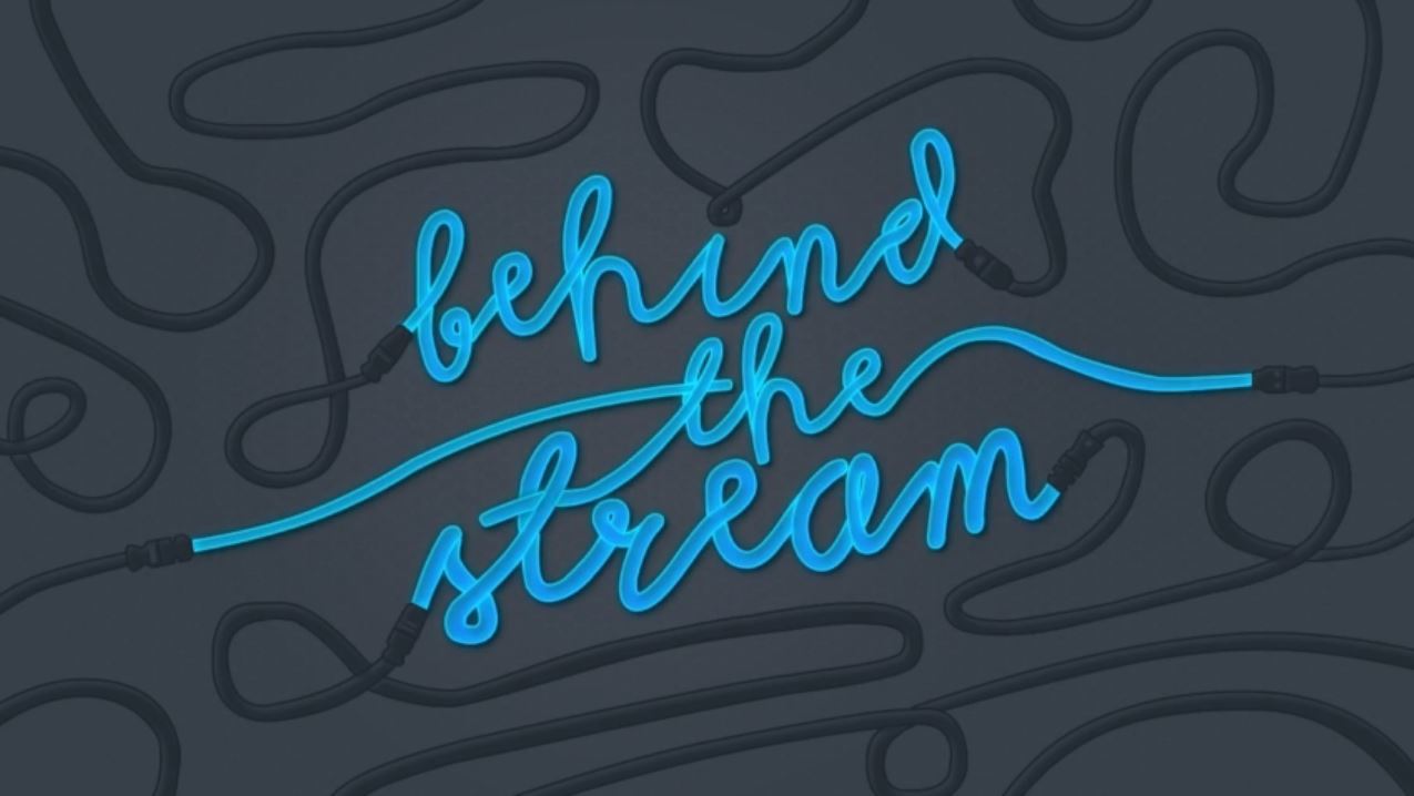 Introducing our newest show, Behind the Stream