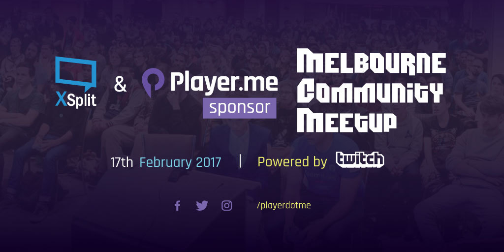 XSplit and Player Sponsor Melbourne Streamer Meetup