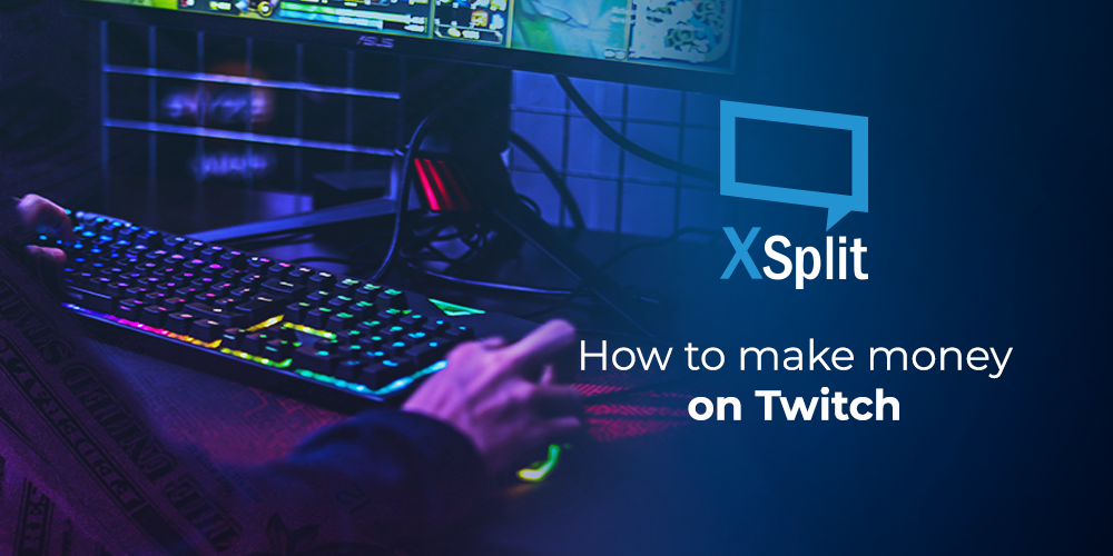 How to make a lot of money on Twitch