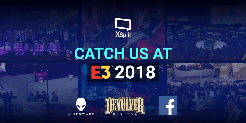 XSplit is Heading to E3 2018