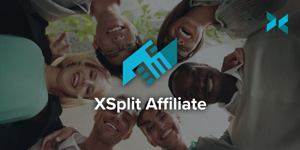 Start earning money by joining the NEW XSplit Affiliate Program!